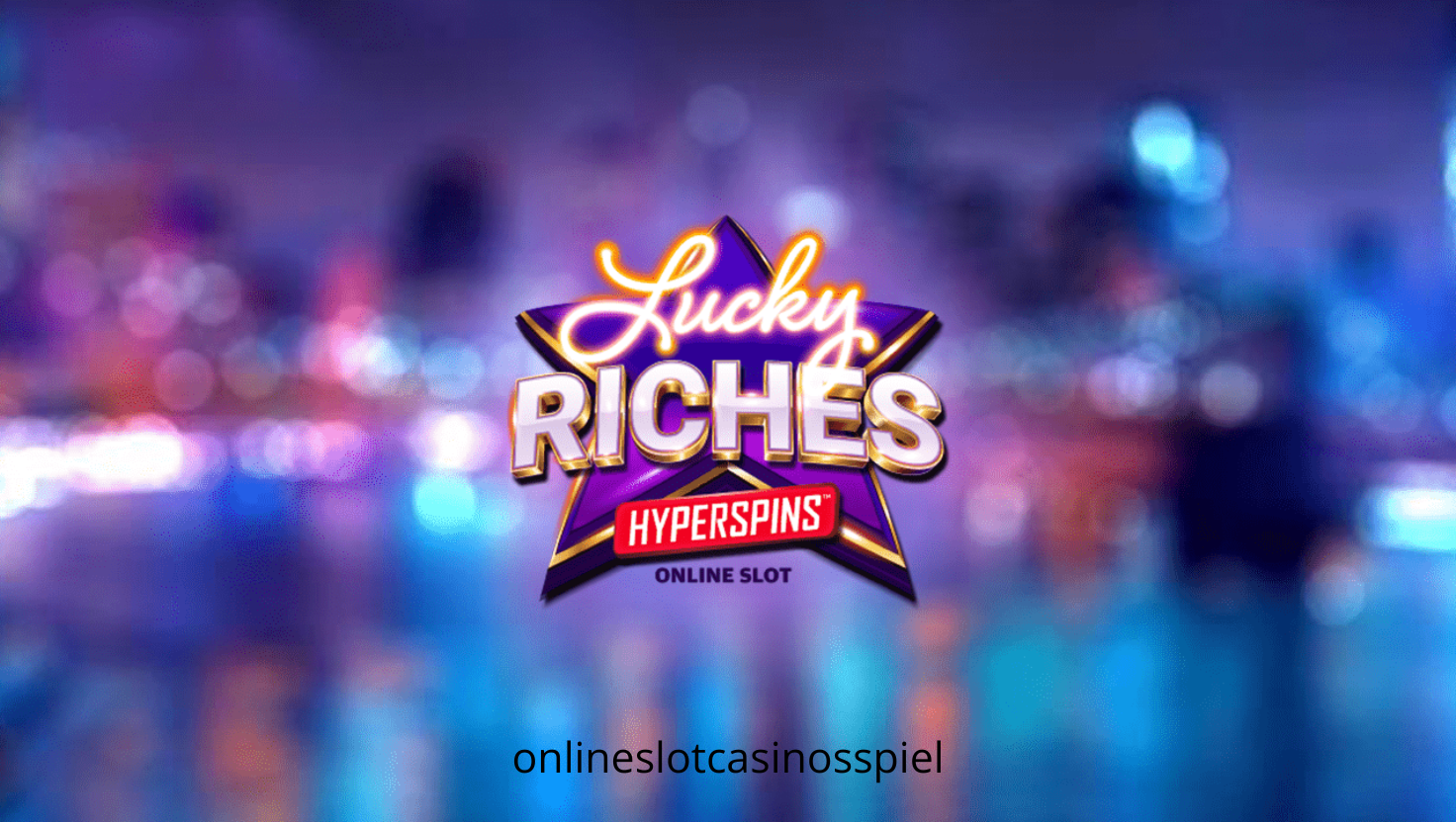 Slot Lucky Riches Hyperspins: Keberuntungan dalam Putaran Slot